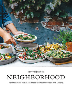 Neighborhood Hearty Salads and Plant Based Recipes from Home and Abroad by Hetty McKinnon