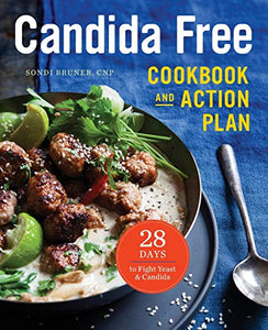 Candida-Free Cookbook and Action Plan by Sondi Bruner