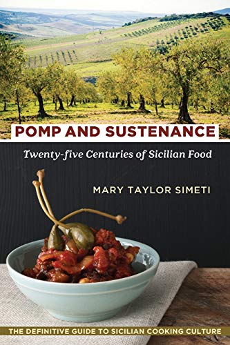 Pomp and Sustenance: Twenty-Five Centuries of Sicilian Food by Mary Taylor Simeti