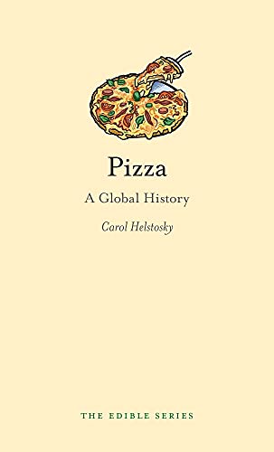 Pizza: A Global History by Carol Helstosky