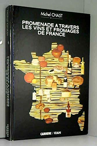 Promenade a Travers les Vins et Fromages de France by Michel Chast