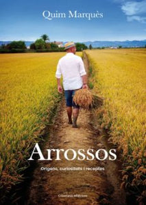 Arrossos Origens, curiositats i receptes by Quim Marques
