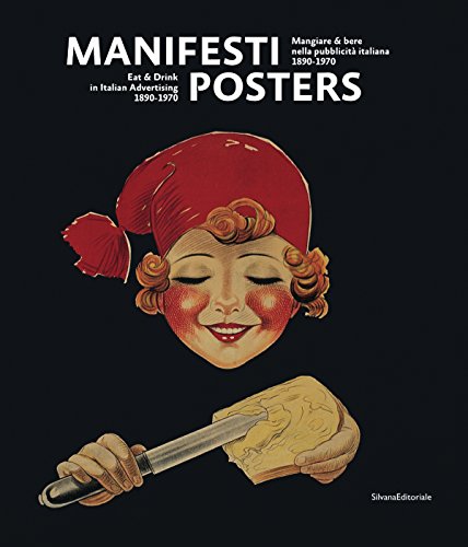 Manifesti Posters Eat & Drink in Italian Advertisting 1890-1970 by Mario Piazza & Alessandro Bellenda