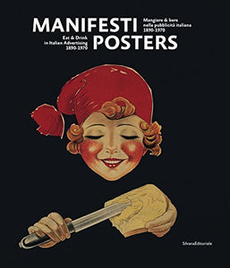 Manifesti Posters Eat & Drink in Italian Advertisting 1890-1970 by Mario Piazza & Alessandro Bellenda
