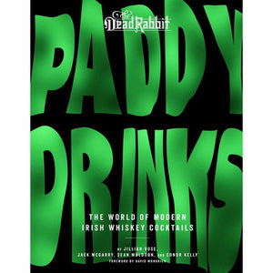 The Dead Rabbit Paddy Drinks by Jillian Vose, Jack McGarry , Sean Mulddoon,  and Conor Kelly
