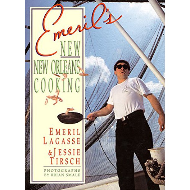 Emeril s New New Orleans Cooking by Emeril Lagasse  & Jessie Tirsch