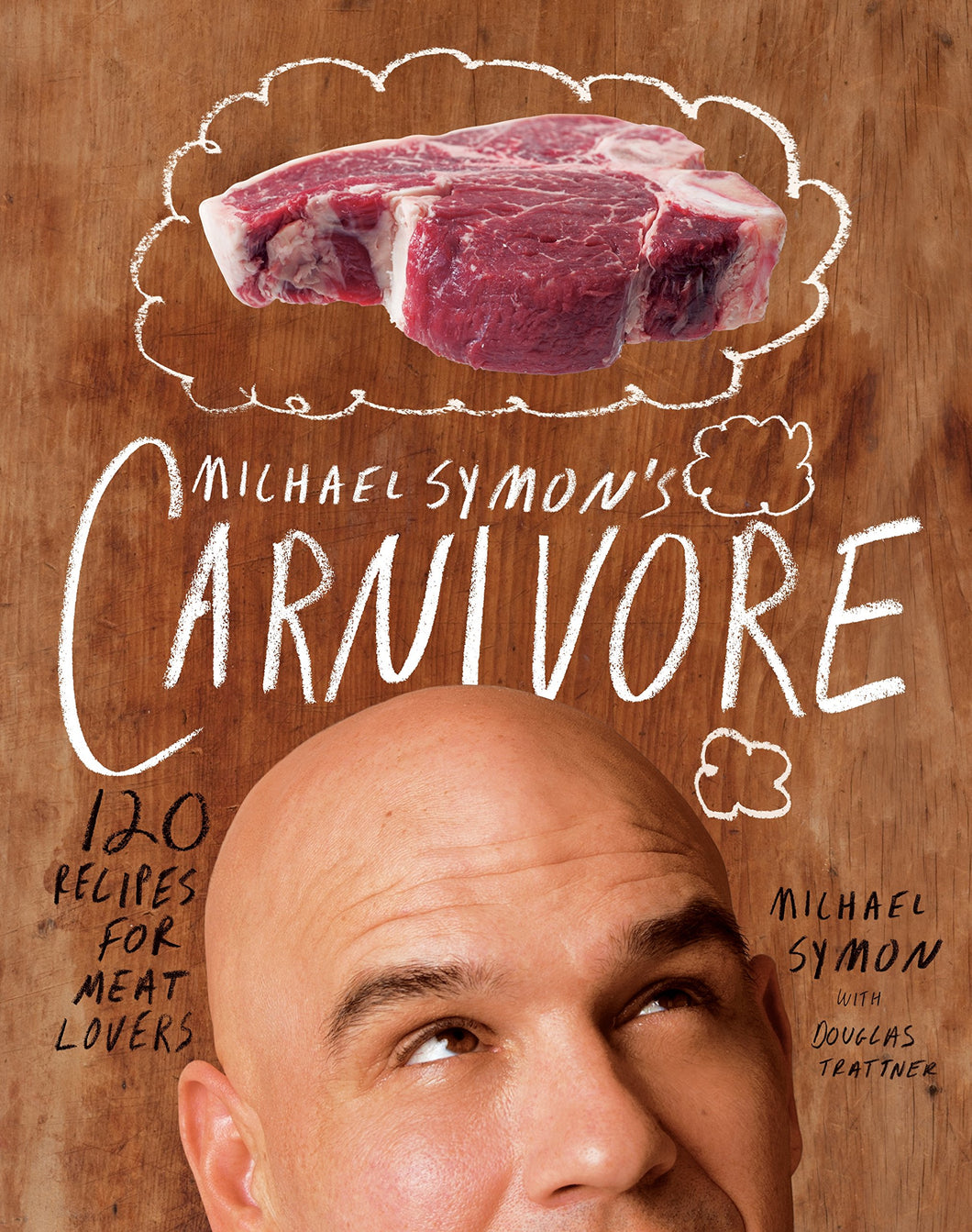 Michael Symon's Carnivore (120 Recipes for Meat Lovers) by Michael Symon