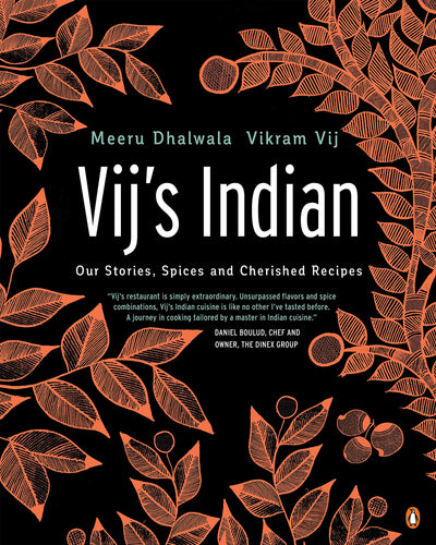 Vij's Indian Our Stories, Spices and Cherished Recipes by Meeru Dhalwala