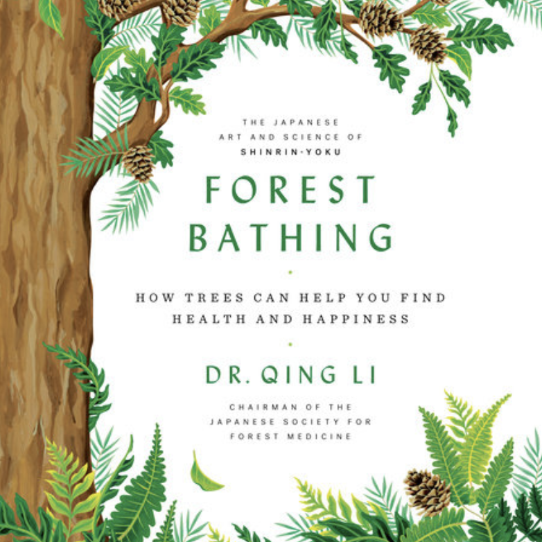 Forest Bathing The Japanese Art and Science of Shinrin-Yoku by Dr. Qing Li