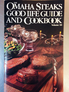 The Omaha Steaks Good Life Guide and Cookbook Volume 18