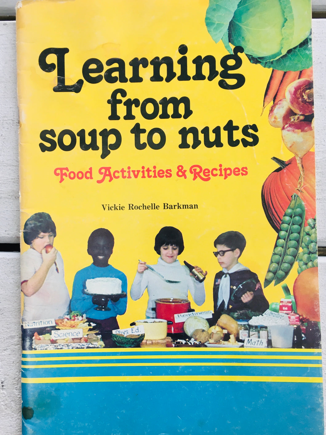 Learning From Soup to Nuts by Vickie Rochelle Barkman