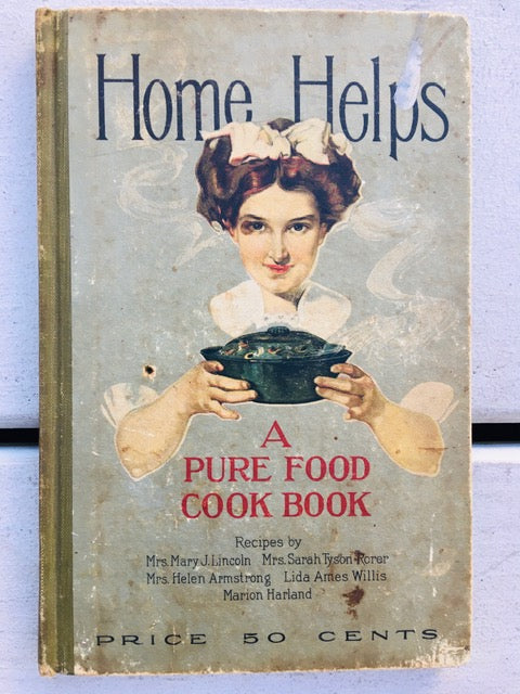 Home Helps A Pure Food Cook Book by Mary J. Lincoln