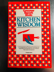 Kitchen Wisdom:  A Compendium of Food and Cooking Lore by Frieda Arkin