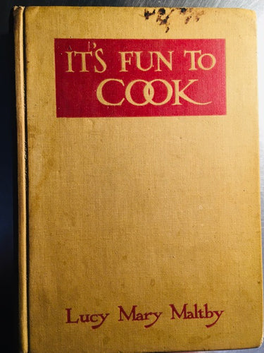 It's Fun To Cook by Lucy Mary Maltby