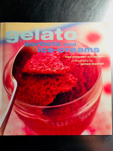 Gelato, Sorbets, and Ice-Creams by Elsa Petersen-Schepelern