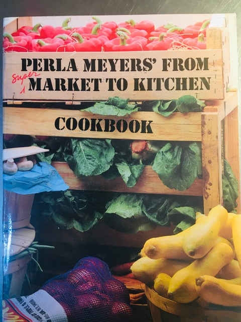 Perla Meyers' From Market to Kitchen Cookbook by  Perla Meyers