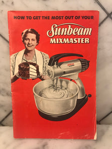 How to Get the Most Out of Your Sunbeam Mixmaster