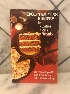 Ekco Tempting Recipes for Cakes, Pies, Breads, 30 Recipes You'll Use from Brunch 'til TV Snack Time