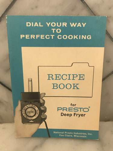 Dial Your Way to Perfect Cooking Recipe Book for Presto Deep Fryer