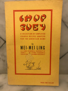 Chop Suey, A Collection of Simplified Chinese Recipes Adapted For the American Home