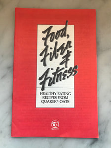 Food, Fiber, and Fitness, Healthy Eating Recipes from Quaker Oats