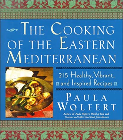 The Cooking of the Eastern Mediterranean by Paula Wolfert