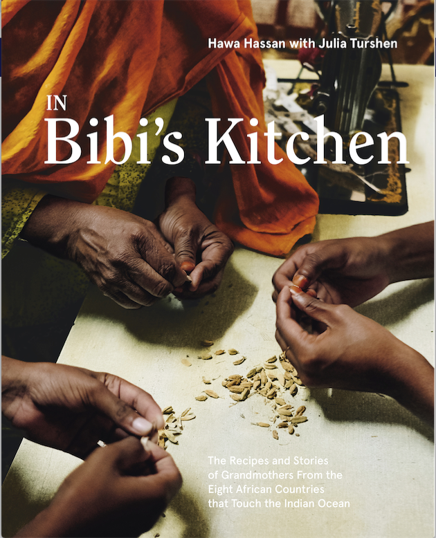 In Bibi's Kitchen: The Recipes and Stories of Grandmothers From the Eight African Countries that Touch the Indian Ocean by Hawa Hassan