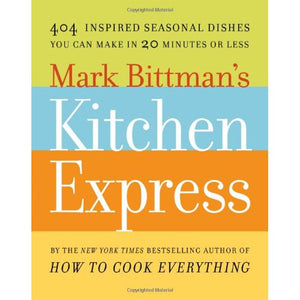 Mark Bittman's Kitchen Express by Mark Bittman
