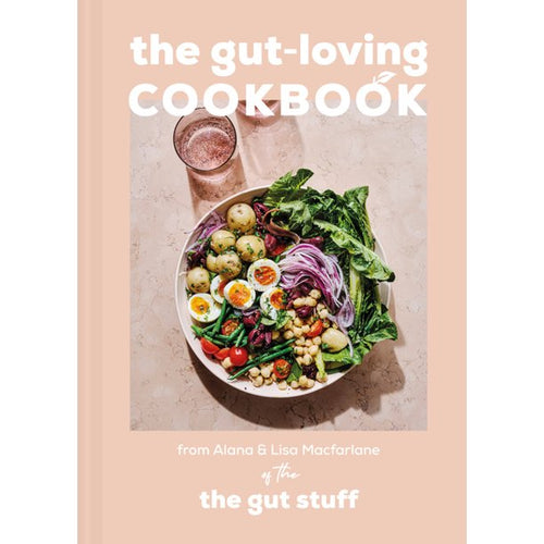 The Gut-Loving Cookbook by Alana & Lisa McFarlane
