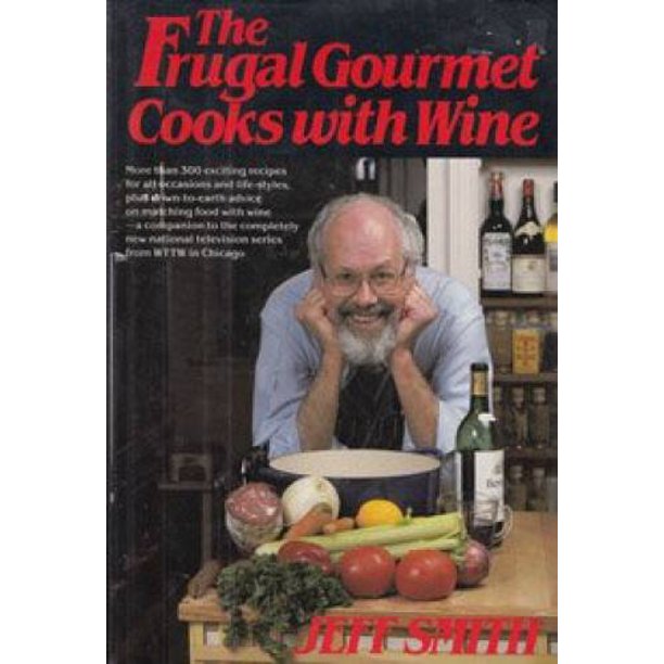 The Frugal Gourmet Cooks with Wine by Jeff Smith  and Corbet Clark