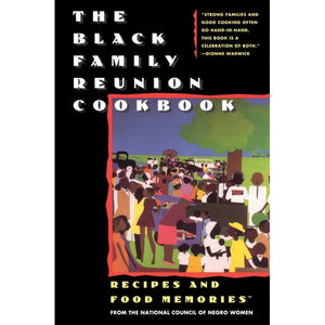 The Black Family Reunion Cookbook Recipes and Food Memories from the National Council of Negro Women