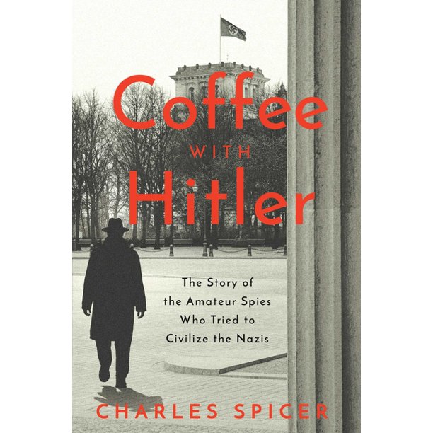Coffee With Hitler by Charles Spicer