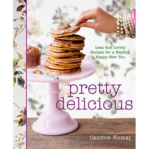 Pretty Delicious Lean and Lovely Recipes for a Healthy Happy New You by Candice Kumai