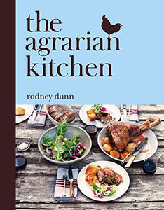 The Agrarian Kitchen by Rodney Dunn