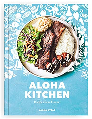 Aloha Kitchen Recipes From Hawai'i by Alana Kysar