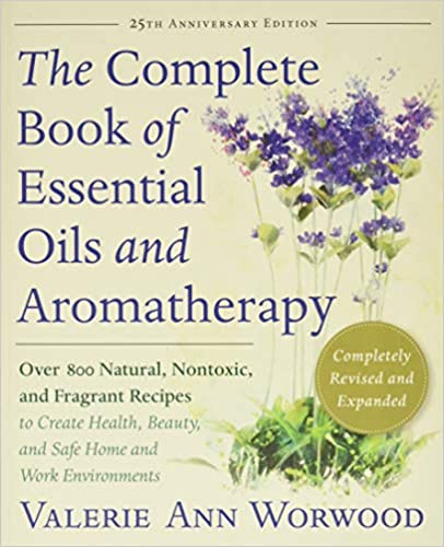 The Complete Book of Essential Oils and Aromatherapy by Valerie Ann Worwood