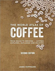 The World Atlas of Coffee Second Edition by James Hoffmann