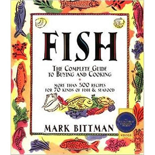 Fish The Complete Guide to Buying and Cooking by Mark Bittman