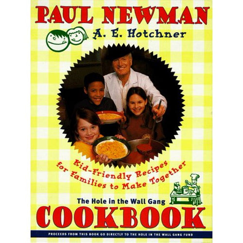 The Hole in the Wall Gang Cookbook by Paul Newman and A.E. Hotchner