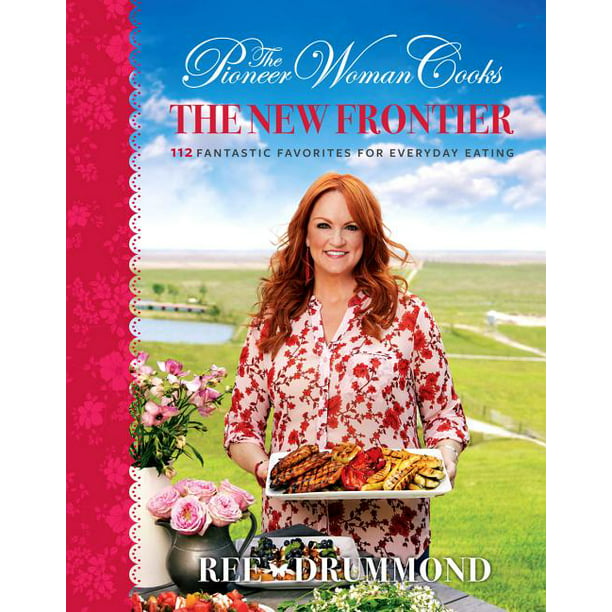 The Pioneer Woman Cooks The New Frontier by Ree Drummond