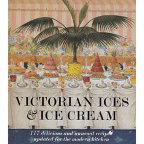 Victorian Ices & Ice Cream by A.B. Marshall