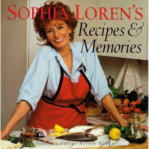 Sophia Loren's Recipes and Memories by Sophia Loren