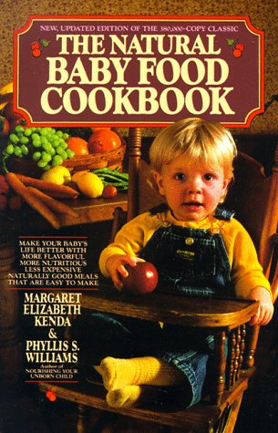 The Natural Baby Food Cookbook by Margaret Elizabeth Kenda & Phyllis S. Williams