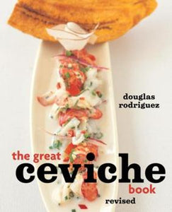 Great Ceviche Book  Revised  by Douglas Rodriguez