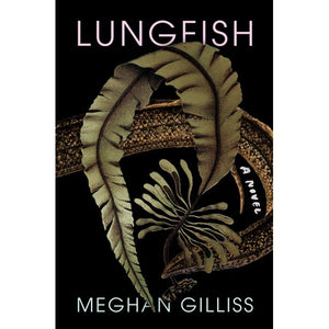 Lungfish by Meghan Gilliss
