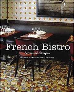 French Bistro Seasonal Recipes by Bertrand Auboyneau