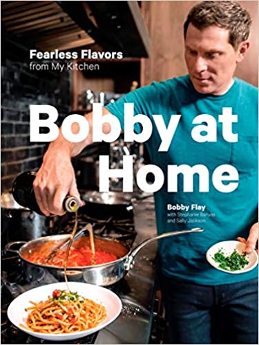 Bobby At Home Fearless Flavors From My Kitchen by Bobby Flay