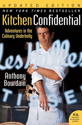 Kitchen Confidential: Adventures in the Culinary Underbelly by Anthony Bourdain