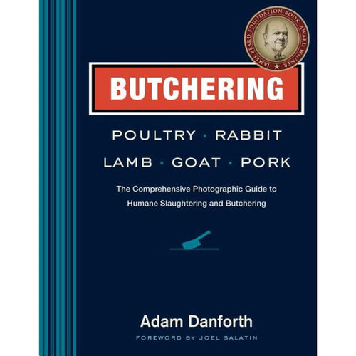 Butchering Poultry, Rabbit, Lamb, Goat, and Pork by Adam Danforth