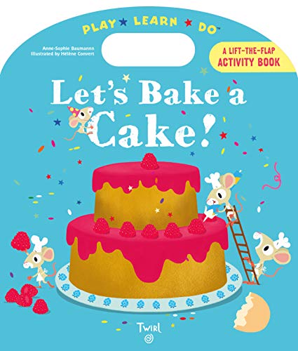 Let's Bake A Cake Lift-The-Flap by Anne-Sophie Baumann